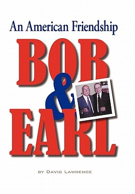 Bob & Earl: An American Friendship by Lawrence, David