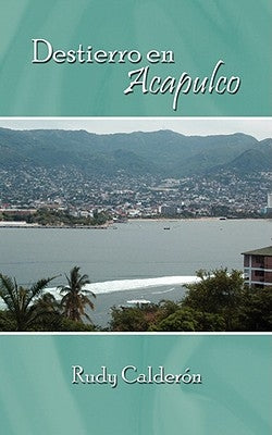 Destierro en Acapulco by Calderã3n, Rudy
