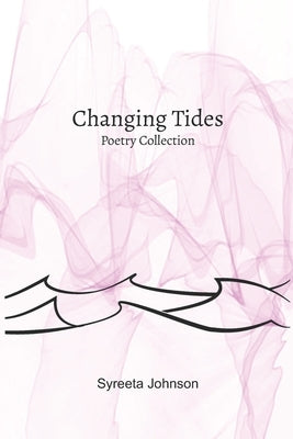 Changing Tides: A Poetry Collection by Johnson, Syreeta