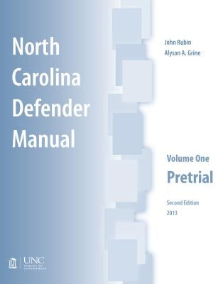 North Carolina Defender Manual: Volume One, Pretrial by Rubin, John