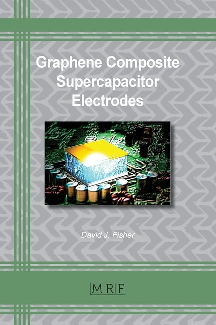 Graphene Composite Supercapacitor Electrodes by Fisher, David