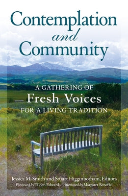 Contemplation and Community A Gathering of Fresh Voices for a Living Tradition by Smith, Jessica