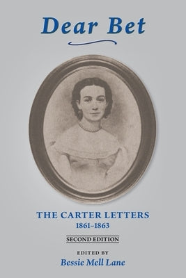 Dear Bet: The Carter Letters, 1861-1863 by Lane, Bessie Mell