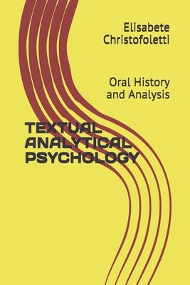 Textual Analytical Psychology: Oral History and Analysis by Santos, Nilson