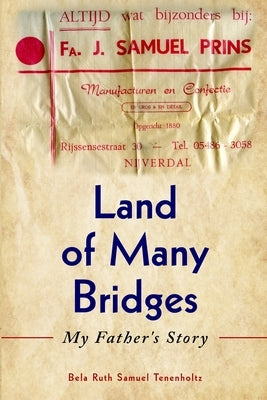 Land of Many Bridges: My Father's Story by Samuel Tenenholtz, Bela Ruth