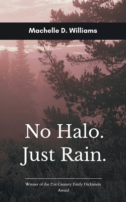 No Halo, Just Rain by Williams, Machelle D.