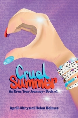 Cruel Summer: An Eras Tour Journey by Holmes, April-Chrystal H.