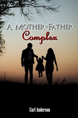 A Mother-Father Complex by Anderson, Carl