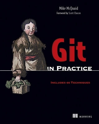 Git in Practice: Includes 66 Techniques [With eBook] by McQuaid, Mike