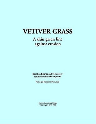 Vetiver Grass: A Thin Green Line Against Erosion by National Research Council