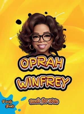 Oprah Winfrey Book for Kids: The biography of the richest black woman and legendary TV host for children, colored pages by Books, Verity