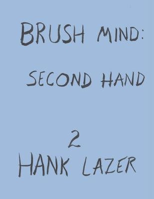 Brush Mind: Second Hand by Lazer, Hank