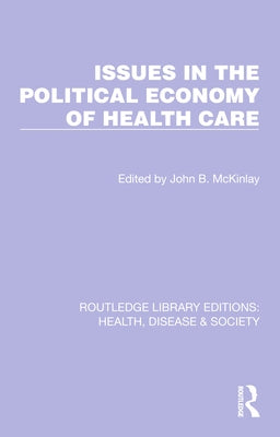 Issues in the Political Economy of Health Care by McKinlay, John B.