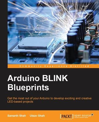 Arduino BLINK Blueprints by Shah, Samarth