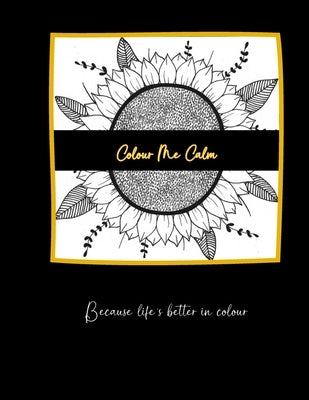 Colour Me Calm: Because life's better in colour. by Tarling, Ashleigh