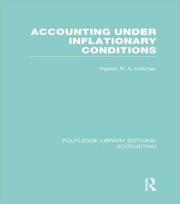 Accounting Under Inflationary Conditions (Rle Accounting) by Kirkman, Patrick