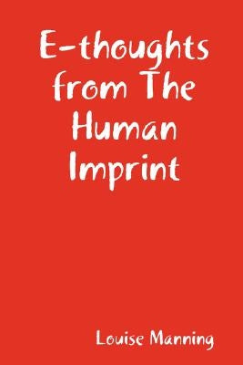 E-Thoughts from the Human Imprint by Manning, Louise