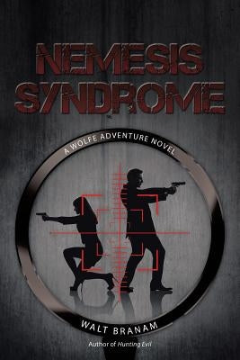 Nemesis Syndrome: A Wolfe Adventure Novel by Branam, Walt