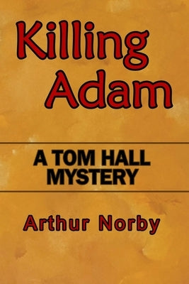 Killing Adam by Norby, Arthur H.
