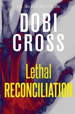 Lethal Reconciliation: A gripping medical thriller by Cross, Dobi