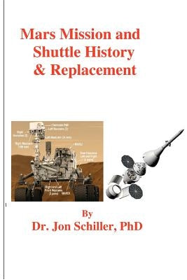 Mars Mission and Shuttle History & Replacement by Schiller, Jon