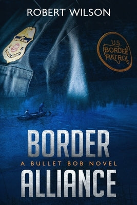 Border Alliance: A Bullet Bob Novel by Morris, Kathy