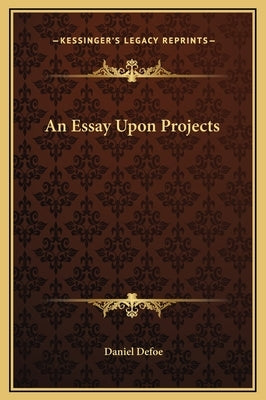 An Essay Upon Projects by Defoe, Daniel