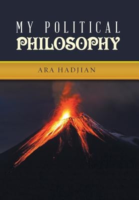 My Political Philosophy by Hadjian, Ara