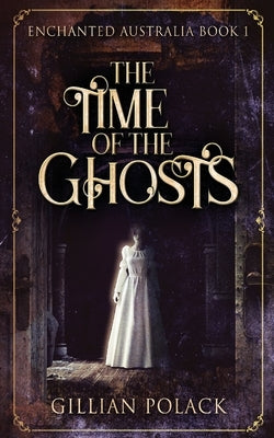 The Time Of The Ghosts by Polack, Gillian