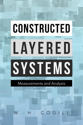 Constructed Layered Systems: Measurements and Analysis by Cogill, W. H.