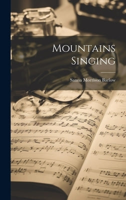 Mountains Singing by Sanna Morrison Barlow
