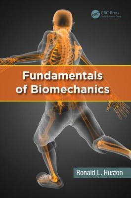 Fundamentals of Biomechanics by Huston, Ronald L.