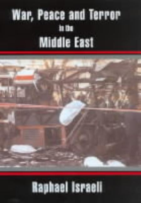 War, Peace and Terror in the Middle East by Israeli, Raphael