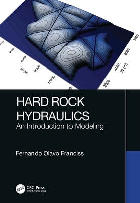 Hard Rock Hydraulics: An Introduction to Modeling by Franciss, Fernando Olavo