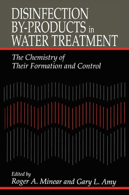 Disinfection By-Products in Water Treatmentthe Chemistry of Their Formation and Control by Minear, Roger a.