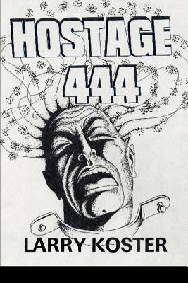 Hostage 444 by Koster, Larry