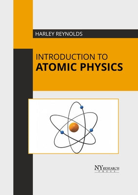 Introduction to Atomic Physics by Reynolds, Harley
