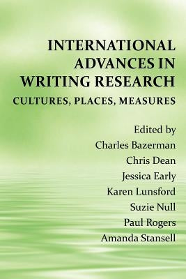 International Advances in Writing Research: Cultures, Places, Measures by Bazerman, Charles