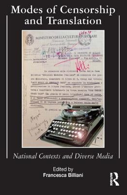 Modes of Censorship: National Contexts and Diverse Media by Billiani, Francesca