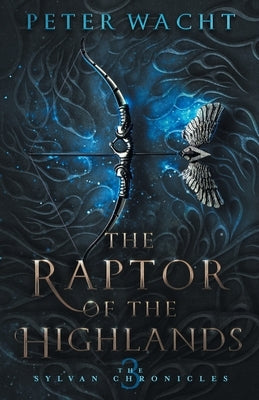 The Raptor of the Highlands by Wacht, Peter