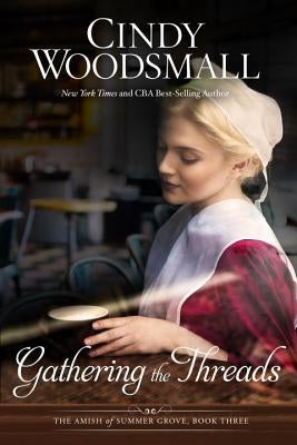 Gathering the Threads by Woodsmall, Cindy