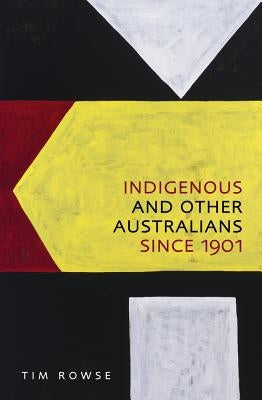 Indigenous and Other Australians Since 1901 by Rowse, Tim