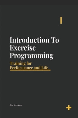 Introduction To Exercise Programming: Training For Performance and Life by Ammons, Timothy