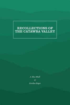 Recollections of the Catawba Valley by Mull, J. Alex