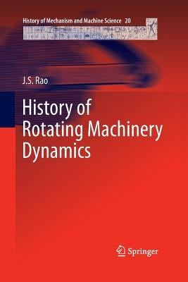 History of Rotating Machinery Dynamics by Rao, J. S.
