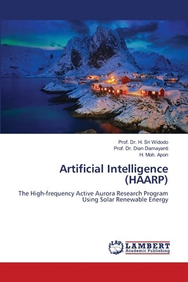 Artificial Intelligence (HAARP) by Widodo, Prof H. Sri