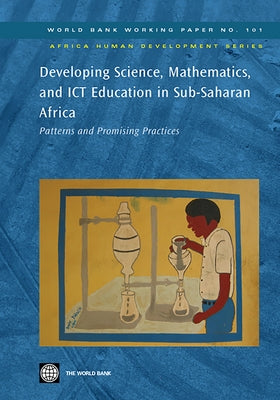Developing Science, Mathematics, and ICT Education in Sub-Saharan Africa: Patterns and Promising Practices Volume 101 by Ottevanger, Wout