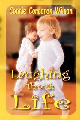 Laughing through Life by Wilson, Connie Corcoran