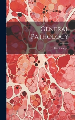 General Pathology by Ziegler, Ernst