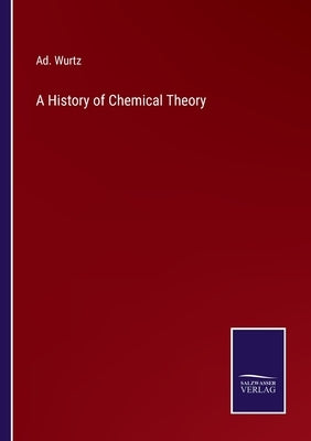 A History of Chemical Theory by Wurtz, Ad